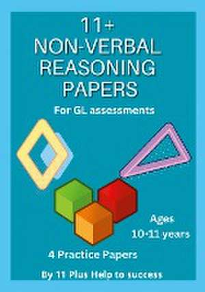 11+ Non -verbal REASONING Papers for GL Assessments de Help to Success