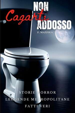 Mazzola, F: Non Cagarti Addosso