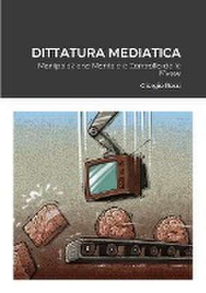 Dittatura Mediatica de Giorgio Rossi