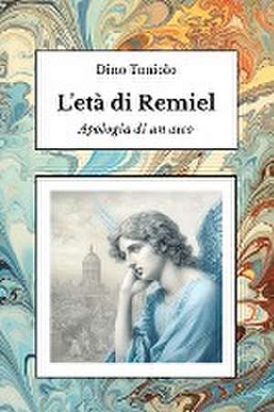 L'età di Remiel de Dino Toniolo