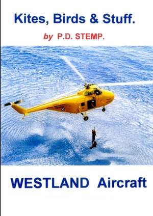 Kites, Birds & Stuff - Westland Aircraft de P. D. Stemp