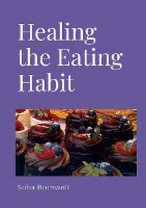 Healing the Eating Habit de Sofia Bothwell