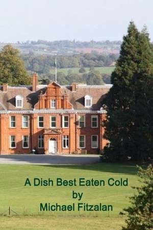 A Dish Best Eaten Cold - Adbec - A Tale of Revenge de Michael Fitzalan