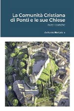 La Comunità Cristiana di Ponti e le sue Chiese: Note Storiche de Antonio Betaiola