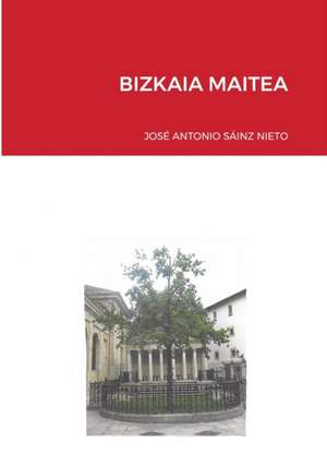 BIZKAIA MAITEA de José Antonio Sáinz Nieto