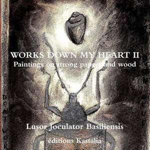 Works Down My Heart II de Lusor Joculator Basiliensis