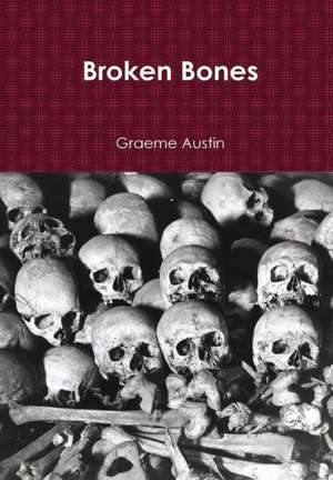 Austin, G: Broken Bones (Hard Back)
