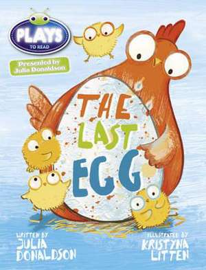 Bug Club Guided Julia Donaldson Plays Year 1 Blue The Last Egg de Julia Donaldson