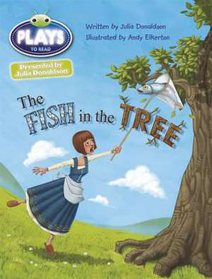 Bug Club Guided Julia Donaldson Plays Year Two Gold The Fish in the Tree de Julia Donaldson