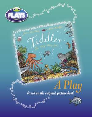 Plays to Act Tiddler: A Play Educational Edition de Julia Donaldson