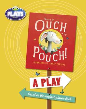 Plays to Act There's an Ouch in My Pouch: A Play Educational Edition de Jeanne Willis