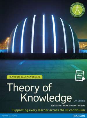 Ib Theory of Knowledge (Tok) Student Book with eBook Access: How to Challenge Your Fears and Go for Anything You Want in Life de Sue Bastian