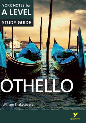 Othello: York Notes for A-level everything you need to study and prepare for the 2025 and 2026 exams de Rebecca Warren