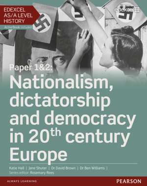 Edexcel AS/A Level History, Paper 1&2: Nationalism, dictatorship and democracy in 20th century Europe Student Book + ActiveBook de Ben Williams