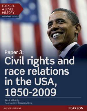 Edexcel A Level History, Paper 3: Civil rights and race relations in the USA, 1850-2009 Student Book + ActiveBook de Derrick Murphy