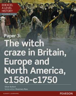 Edexcel A Level History, Paper 3: The witch craze in Britain, Europe and North America c1580-c1750 Student Book + ActiveBook de Oliver Bullock