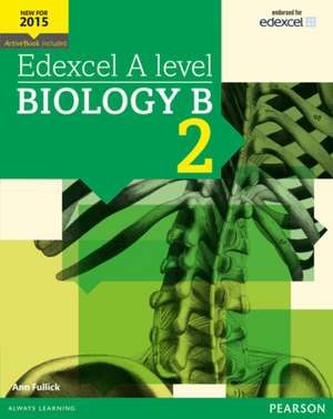 Edexcel A level Biology B Student Book 2 + ActiveBook de Ann Fullick