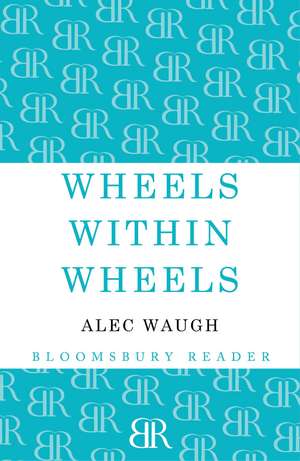 Wheels within Wheels: A Story of the Girls de Alec Waugh