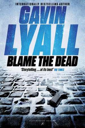 Blame the Dead de Gavin Lyall