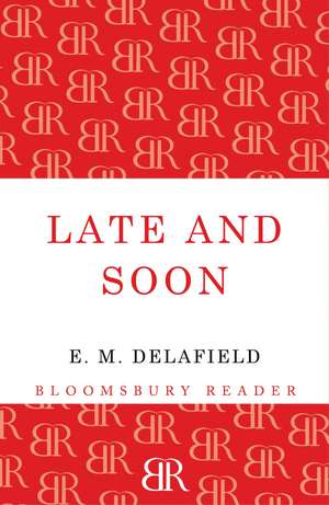 Late and Soon de E. M. Delafield