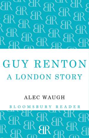 Guy Renton: A London Story de Alec Waugh