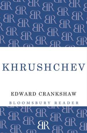 Khrushchev de Edward Crankshaw