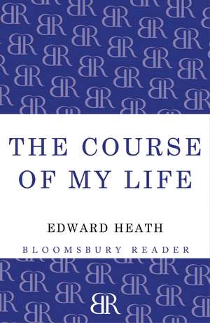 The Course of My Life: My Autobiography de Edward Heath