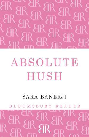 Absolute Hush de Sara Banerji