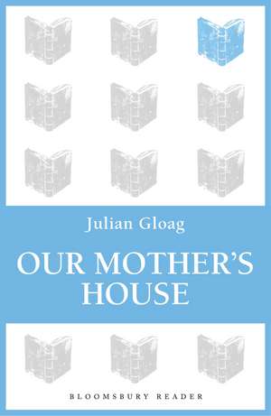 Our Mother's House de Julian Gloag