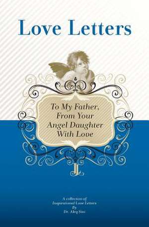 To My Father, from Your Angel Daughter with Love de Dr Aleq Sini