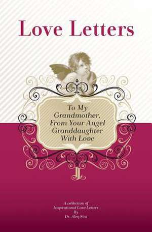 To My Grandmother, from Your Angel Granddaughter with Love de Dr Aleq Sini