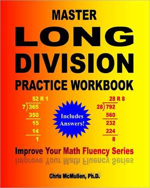 Master Long Division Practice Workbook: Improve Your Math Fluency Series de Chris McMullen Ph. D.