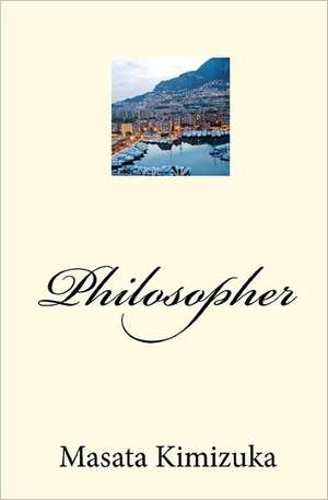 Philosopher: A Collection of Poetry de Masata Kimizuka