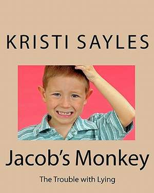 Jacob's Monkey: The Trouble with Lying de Kristi Sayles