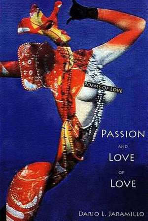 Passion and Love of Love de Dario L. Jaramillo