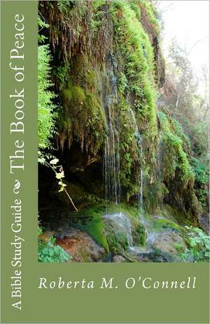 The Book of Peace: A Bible Study Guide de Roberta M. O'Connell