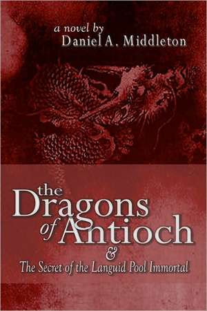 The Dragons of Antioch: Book One in the School House Gang Series de Daniel A. Middleton