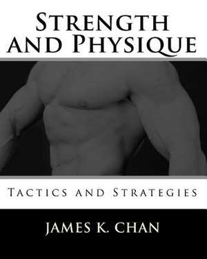 Strength and Physique de James K. Chan