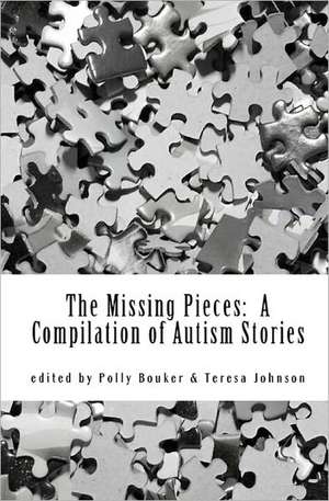 The Missing Pieces: A Compilation of Autism Stories de Polly Bouker