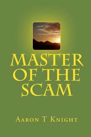 Master of the Scam: The Definitions of Love de MR Aaron T. Knight