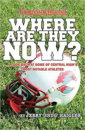 Where Are They Now?: A Look Back at Some of Central High's Most Notable Athletes de Jerry "Shug" Haigler