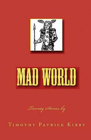 Mad World de Timothy Patrick Kirby