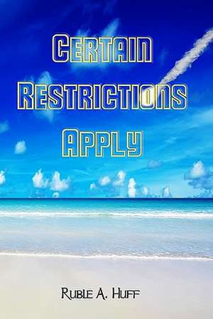 Certain Restrictions Apply: Perfect for Travelers to Egypt and Students of Ancient Gebts de Ruble A. Huff