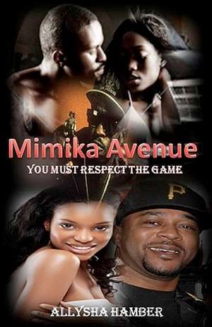 Mimika Avenue: You Must Respect the Game de Allysha Hamber