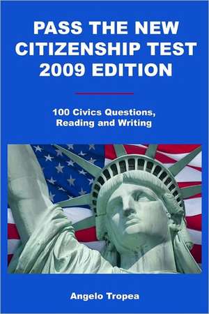 Pass the New Citizenship Test 2009 Edition de Angelo Tropea