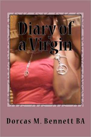 Diary of a Virgin: An Angel Cured Me de Dorcas M. Bennett B. a.