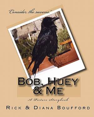 Bob, Huey & Me: Theory and Experiments de Rick &. Diana Boufford