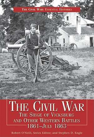 Civil War Siege of Vicksburg & Other Western Battles, 1861-July 1863: The Siege of Vicksburg and Other Western Battles, 1861-July 1863 de Robert O'Neill