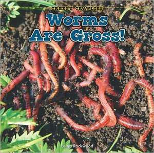 Worms Are Gross! de Leigh Rockwood