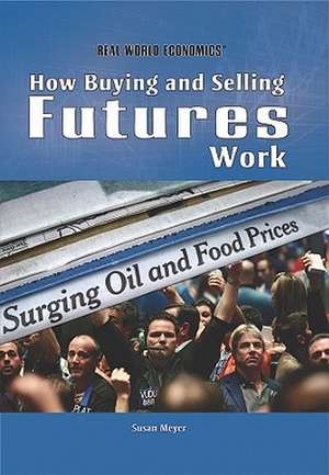 How Buying and Selling Futures Work de Susan Meyer